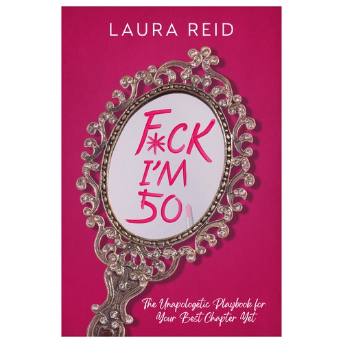 F*ck, I'm 50 - The Unapologetic Playbook for Your Best Chapter Yet