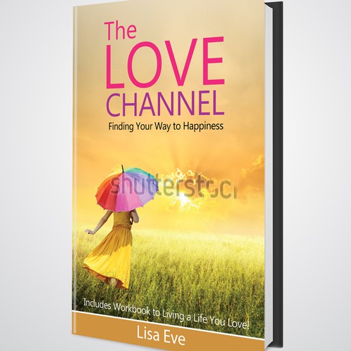 The Love Channel: Finding Your Way to Happiness, Includes Workbook to Living a Life You Love!