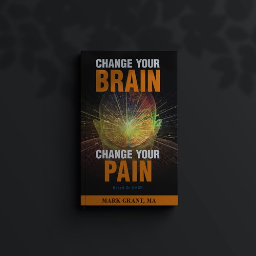 Change Your Brain Change Your Pain by Mark Grant, MA (Book Cover Design II)