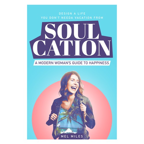 Soulcation: Design a Life You Don't Need a Vacation From