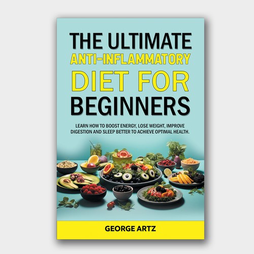The Ultimate Anti-Inflammatory Diet for Beginners. Learn how to boost energy, lose weight, improve digestion and sleep better to achieve optimal health