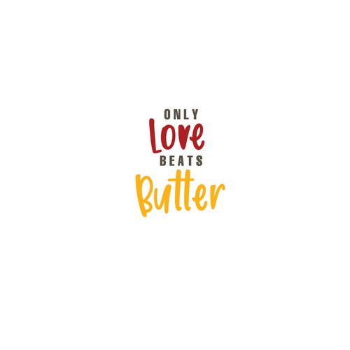 Only Love Beats Butter