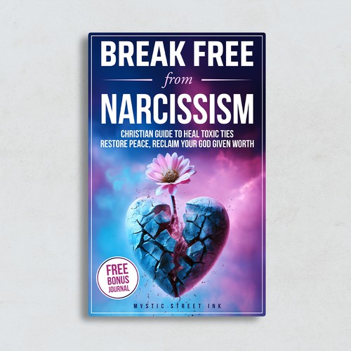 Break Free from Narcissism Christian Guide to Heal Toxic Ties
