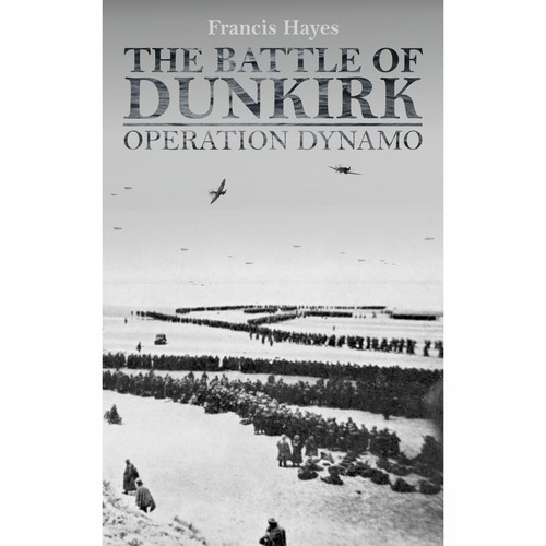 The Battle Of Dunkirk: Operation Dynamo