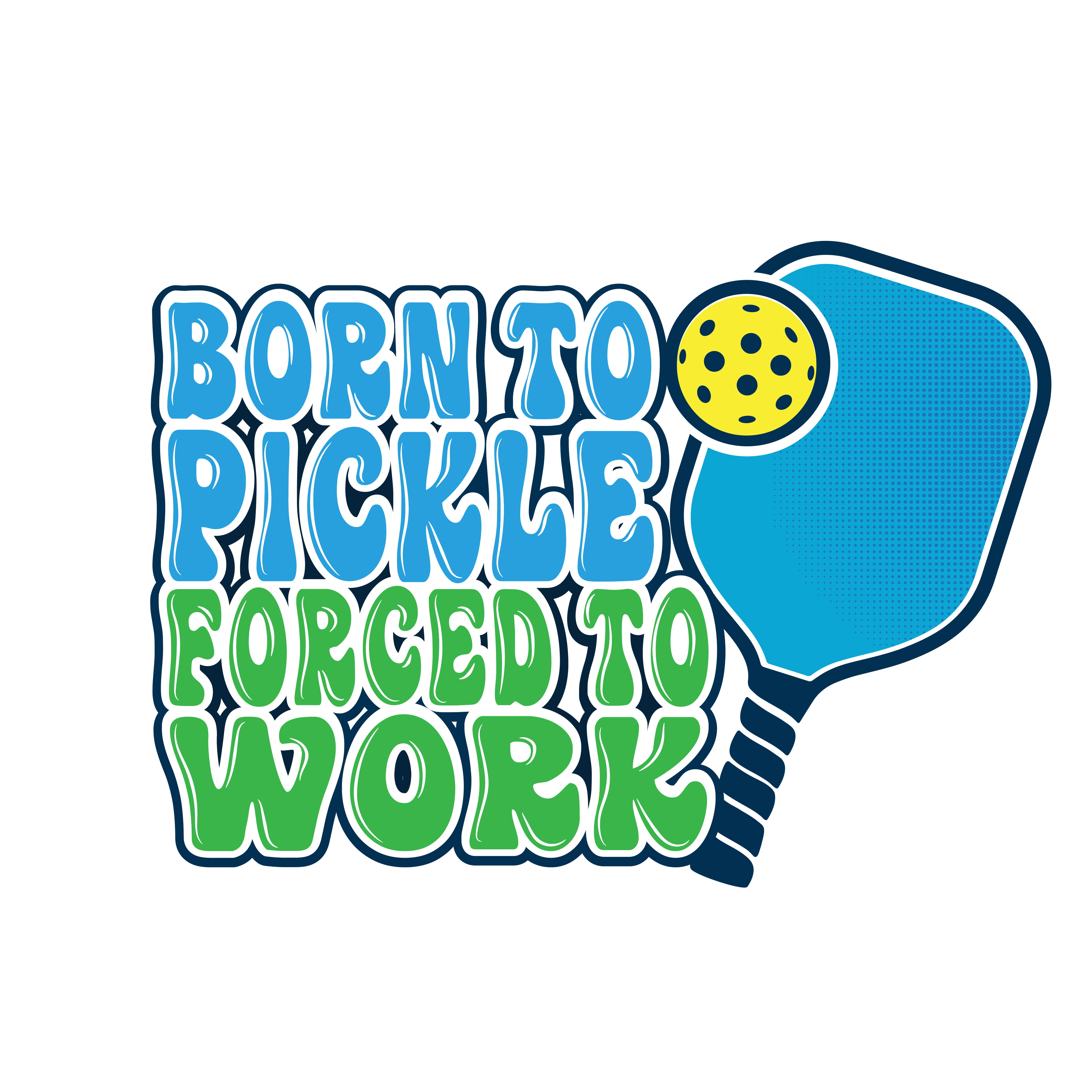Pickleball Sticker Design - Born to Pickle, Forced to Work