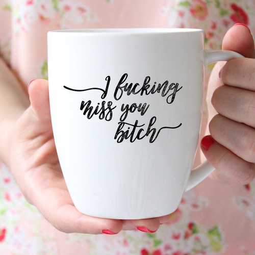 Coffee Mug: I Fucking Miss You Bitch