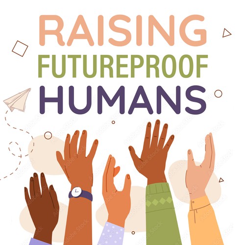 Raising Futureproof Humans