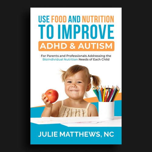 Use Food and Nutrition to Improve ADHD & Autism