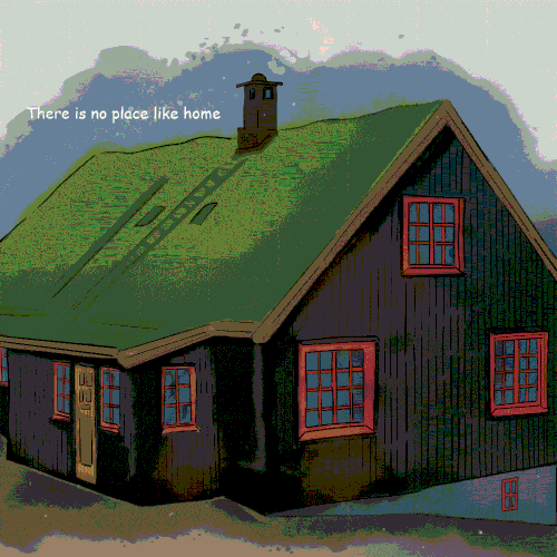 There is No Place Like Home