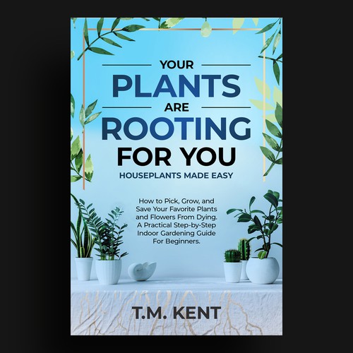Your Plants Are Rooting For You, Houseplants Made Easy