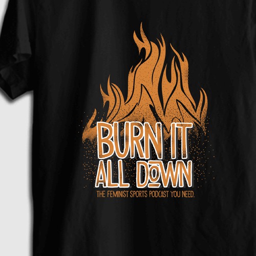 Design a T-Shirt for the sports podcast Burn It All Down!