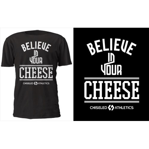 Believe In Your Cheese by Chiseled Athletics
