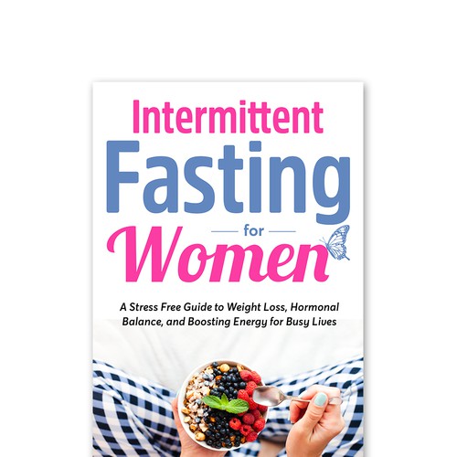 Simple Elegant Cover that highlights an invites women to read this book on Intermittent Fasting