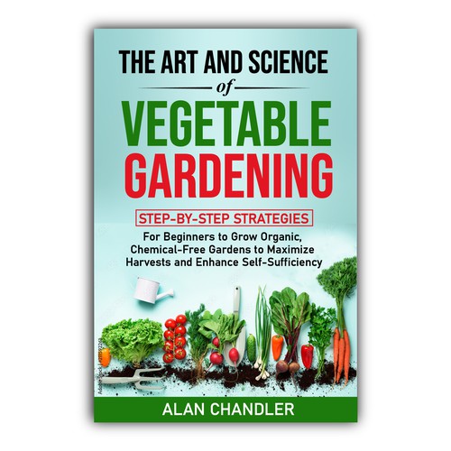 The art and science of VEGETABLE GARDENING 