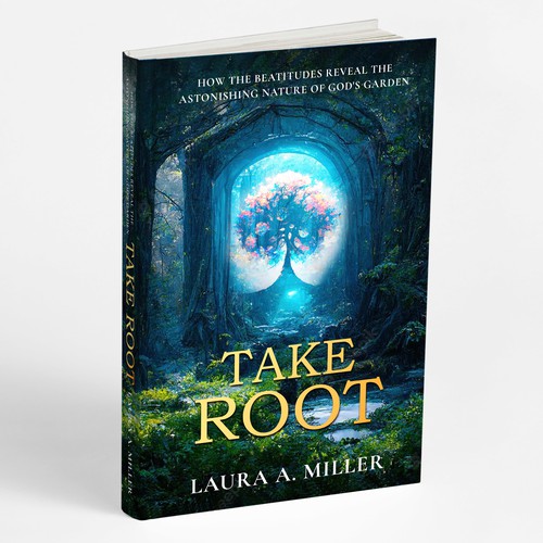 Take Root: How the Beatitudes Reveal the Astonishing Nature of God's Garden