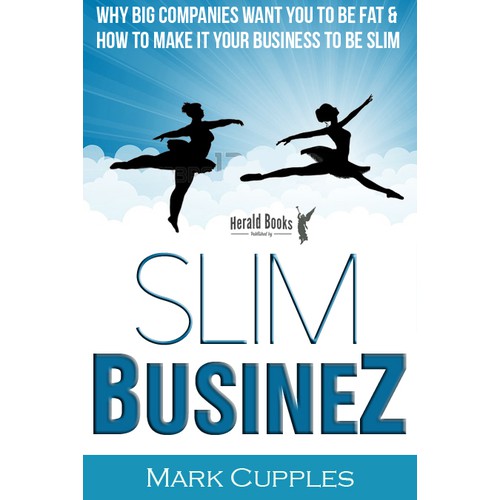 "Slim Businez" Why big companies want you to be fat and how to make it your business to be slim