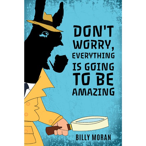 DON'T WORRY, EVERYTHING IS GOING TO BE AMAZING