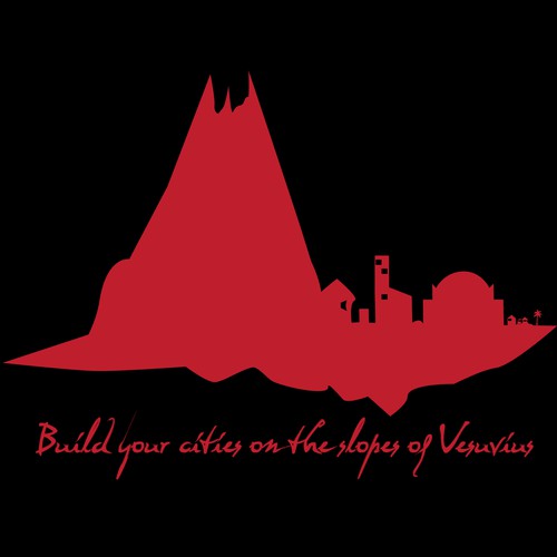 Build it on the slope of Vesuvius