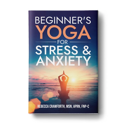 Beginner's Yoga For Stress & Anxiety Book Cover Contest