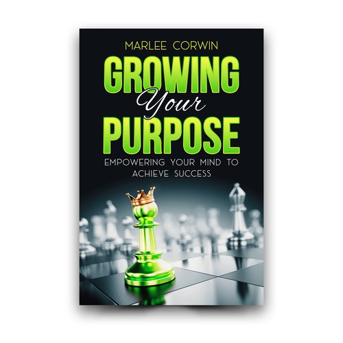 Growing Your Purpose: Empowering Your Mind To Achieve Success