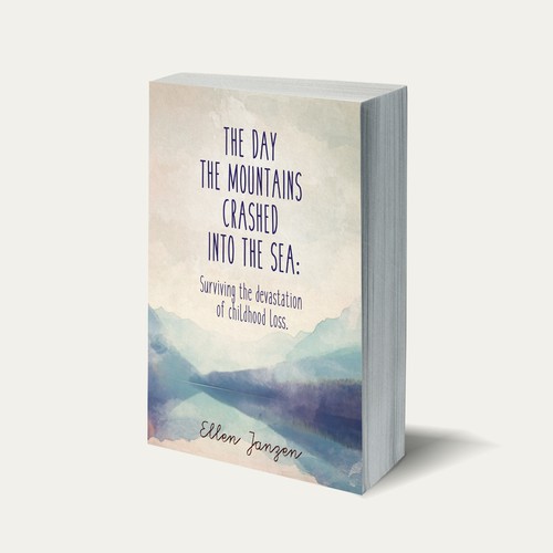 The Day the Mountains Crashed into the Sea: Surviving the devastation of childhood loss.