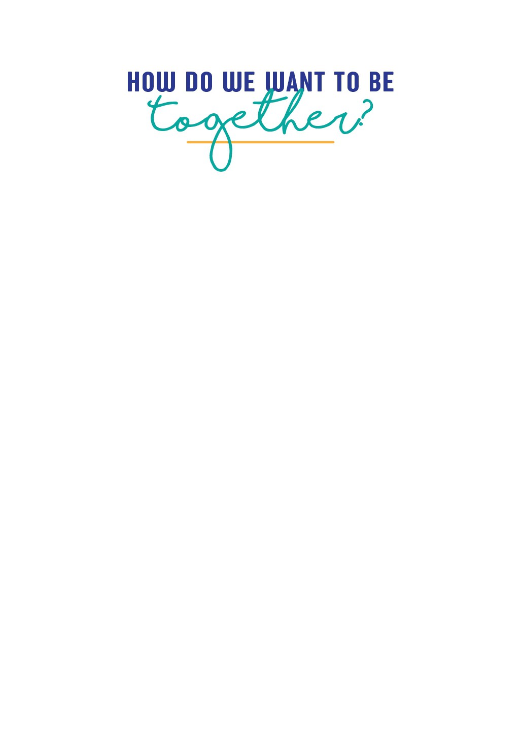 How Do We Want To Be Together?