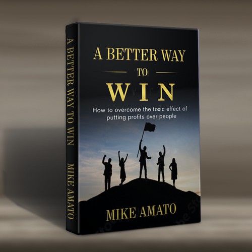  A book cover for A Better Way To Win: How to overcome the toxicity of putting profits over people