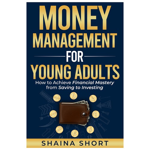 Money Management for Young Adults : How to Achieve Financial Mastery from Saving to Investing
