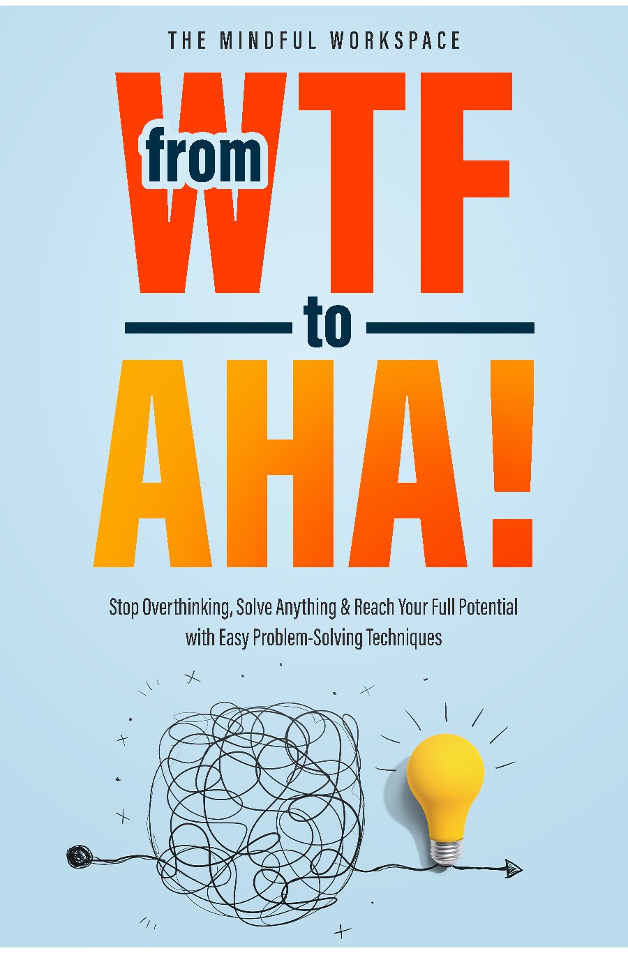 "From WTF to Aha"  The best life-hacking book in this decade! HELP ME come up with the EbookCover!