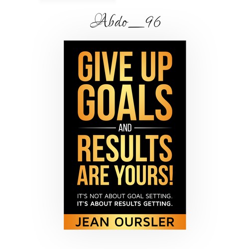 Give up Goals and Results Are YOURS!