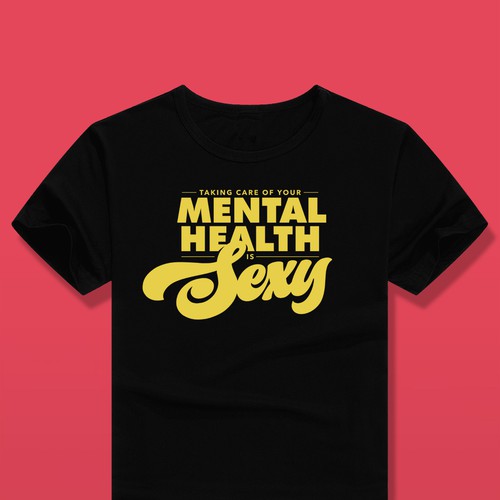 'Taking Care of Your Mental Health is Sexy' shirt