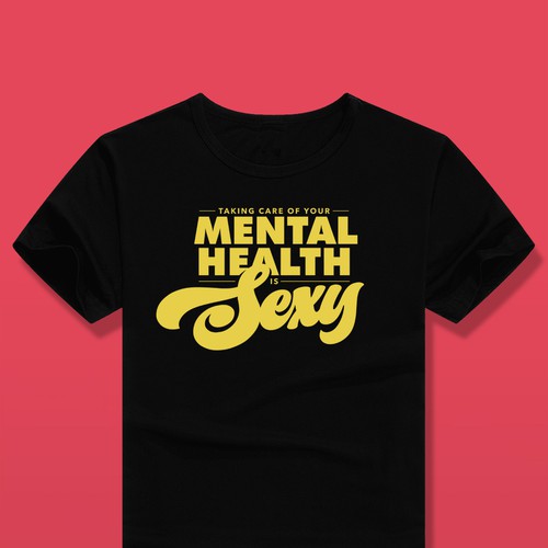 'Taking Care of Your Mental Health is Sexy' shirt