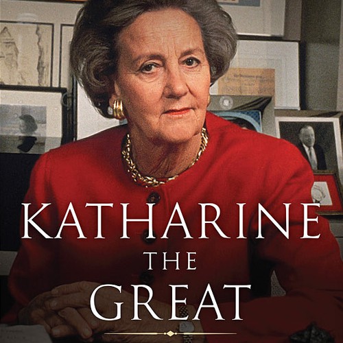 Katharine the Great : Katharine Graham and Her Washington Post Empire by Deborah Davis