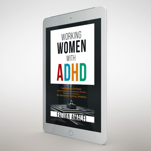 Working Women with ADHD: 7 Empowering Strategies to Become Highly Organized, Manage Your Workload, & Communicate Effectively So You Can Achieve Your Full Potential book cover