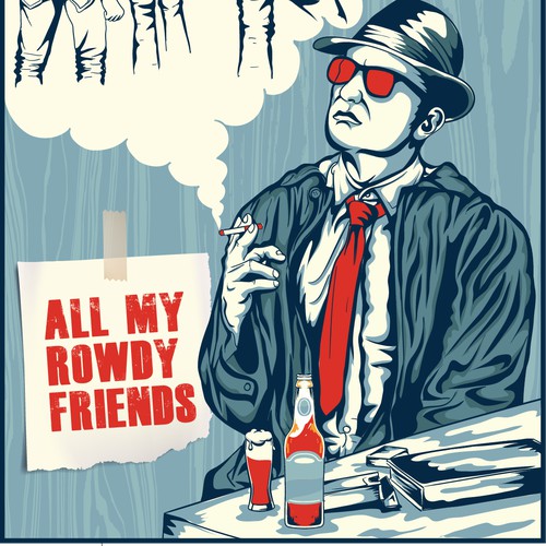 all my rowdy friends