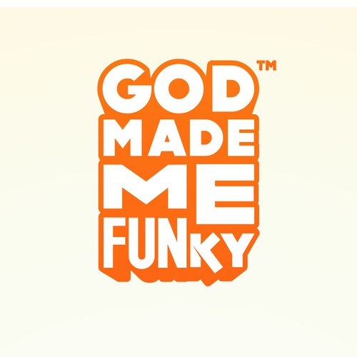 GOD MADE ME FUNKY