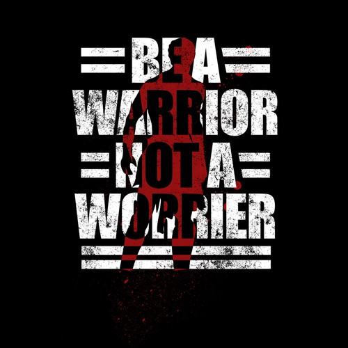 Be a Warrior Not a Worrier