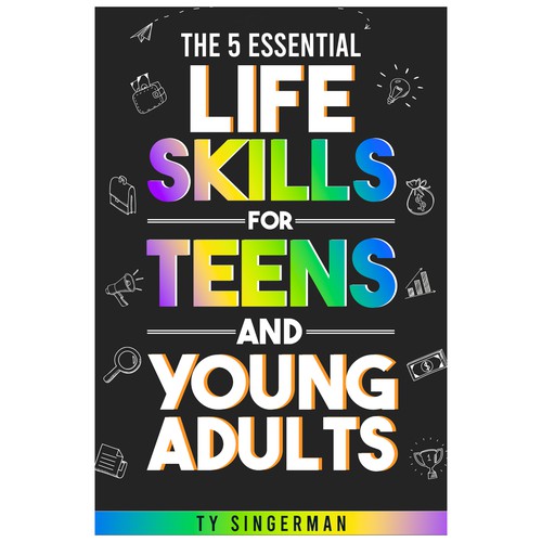 The 5 Essential Life Skills for Teens and Young Adults