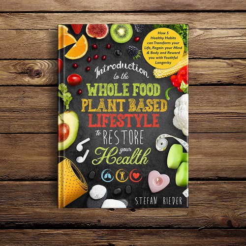 whole food plant based lifestyle to restore your health