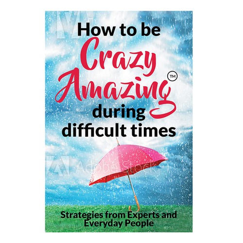 How to be Crazy Amazing during difficult times