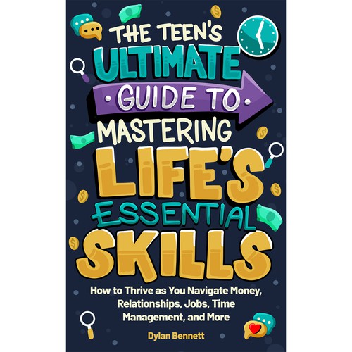 The Teen's Ultimate Guide to Mastering Life Essential Skills