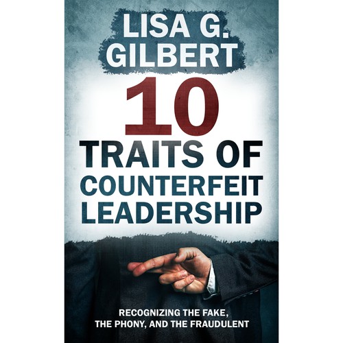 10 Traits of Counterfeit Leadership