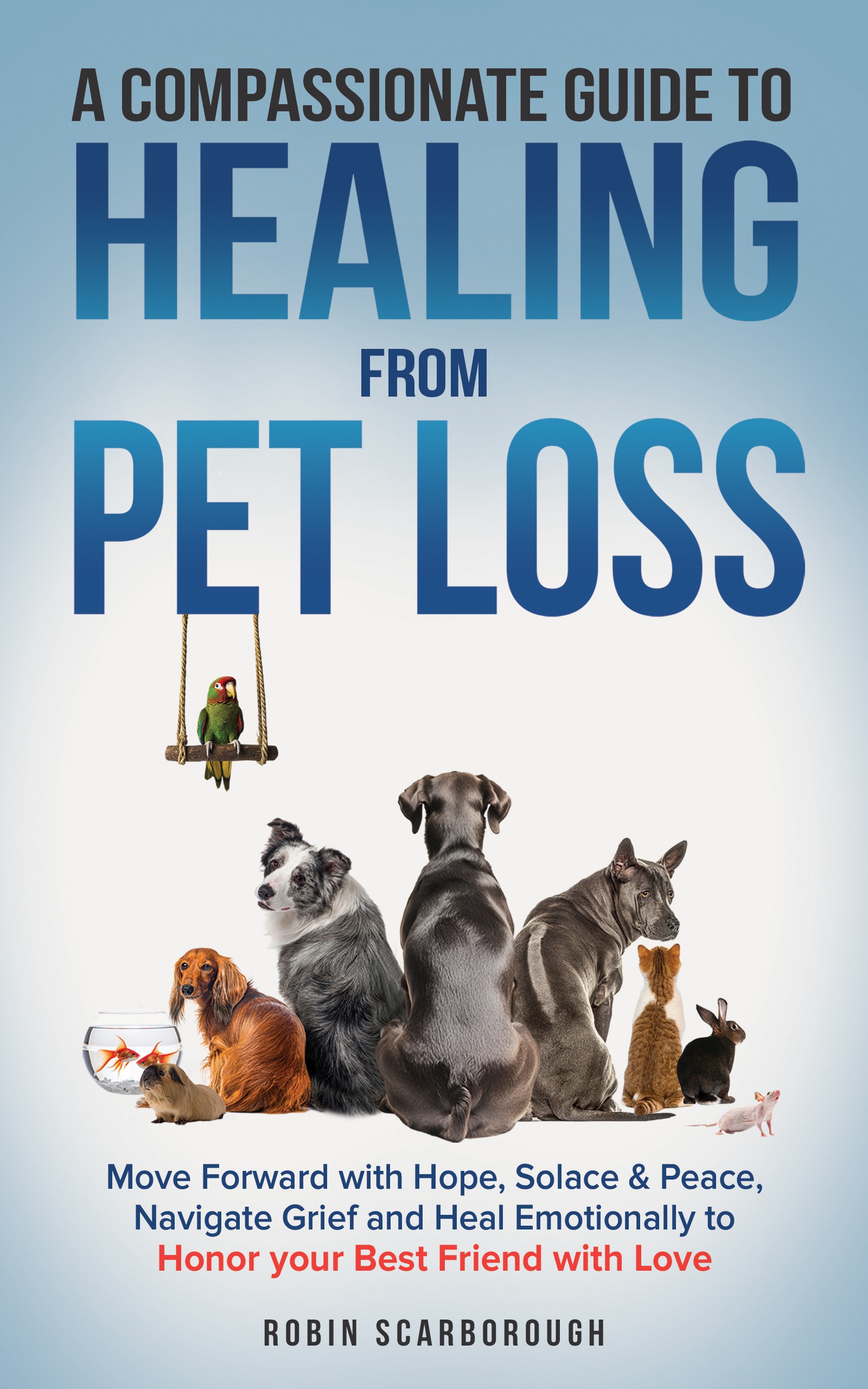 Attention grabbing Compassionate Guide to Healing from Pet Loss (all different animals) book cover