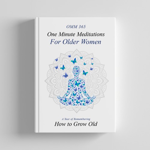 OMM 365: One Minute Meditations for Older Women: A Year of Remembering How to Grow Old