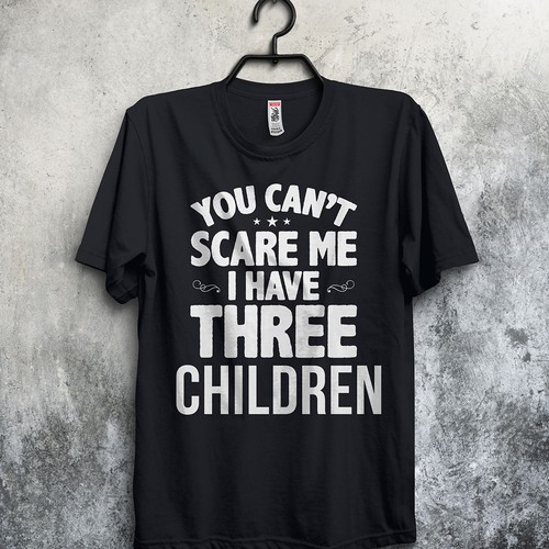 you can't scare me i have children T-shirt design
