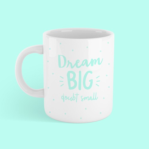 MUG - Dream BIG doubt small