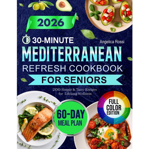 30 Minute Mediterranean Refresh Cookbook for Seniors