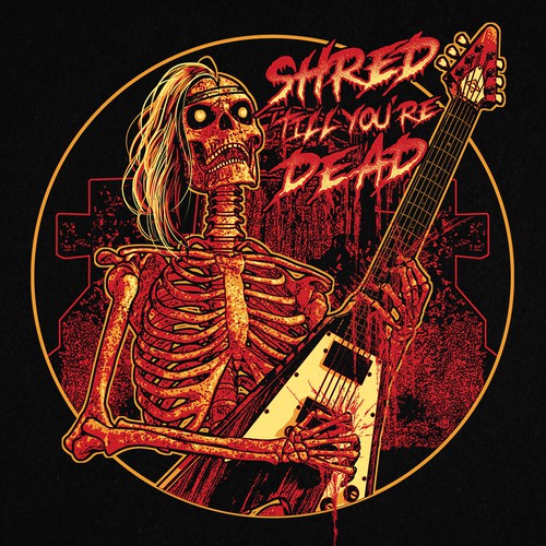 Shred Till You're Dead