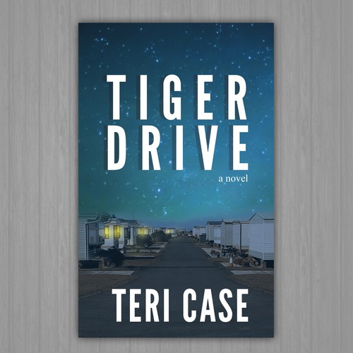 Tiger Drive: a novel by Teri Case