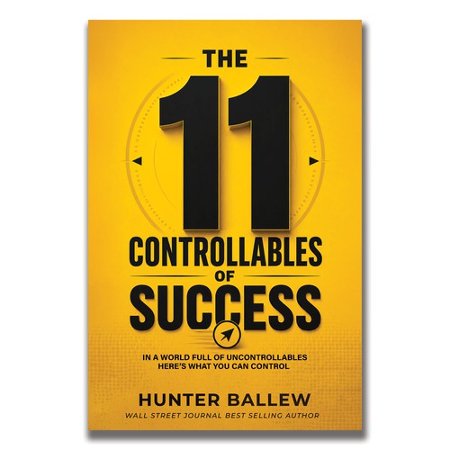  The 11 Controllables of Success | Sub Title: In A World Full Of Uncontrollables Here's What You Can Control